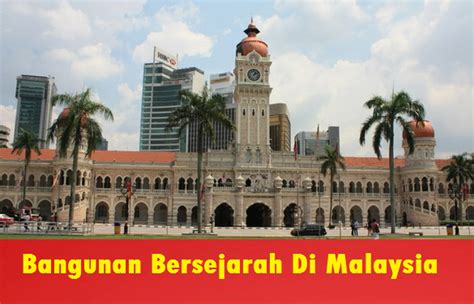 senarai bangunan bersejarah di malaysia shainginfoz