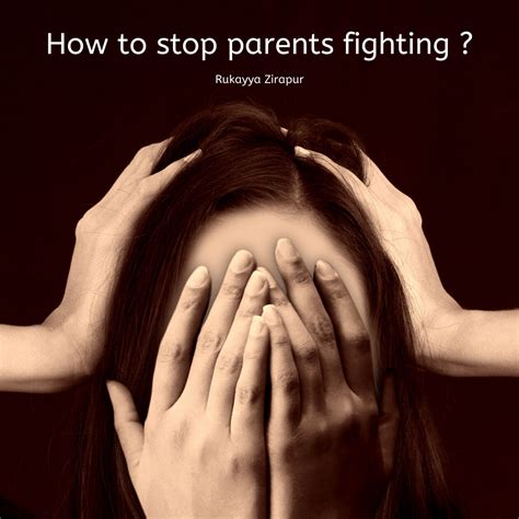 So the best thing to do is to stay out of the argument and go somewhere else in the house to get away from the fighting or arguing. How to stop parents fighting? 3 important ways - Rukayya