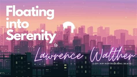 Lawrence Walther - Floating into Serenity [ lofi hiphop ] Relaxing