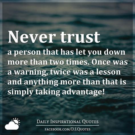 Never Trust A Person That Has Let You Down More Than Two Times Once