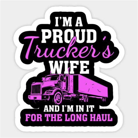 I´m A Proud Trucker´s Wife And I´m In It For The Long Haul Trucker Wife By Tmrts Truckers Wife