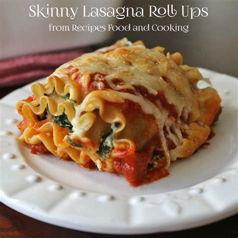 Skinny Lasagna Roll Ups Recipes Food And Cooking
