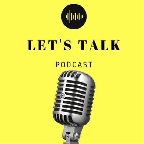 Lets Talk Podcast Listen Via Stitcher For Podcasts