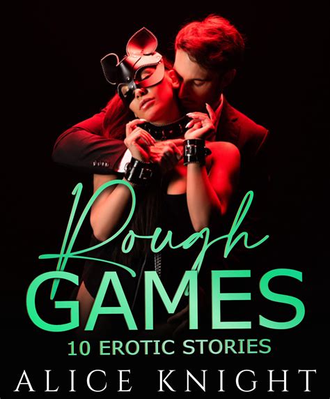 Rough Games A Mega Bundle Of Explicit Erotic Short Stories By Alice Knight Goodreads