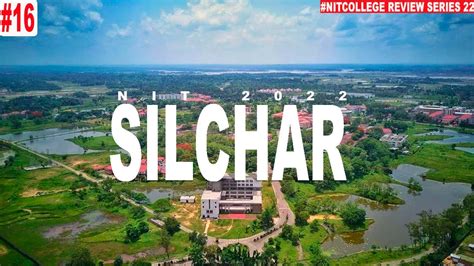 Nit Silchar College Review 2022awesome Campuscampus Tour