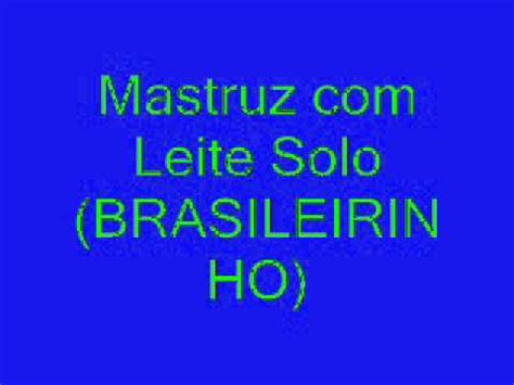 ¿apoyar a mastruz com leite? Mastruz com Leite Solo (BRASILEIRINHO) - YouTube