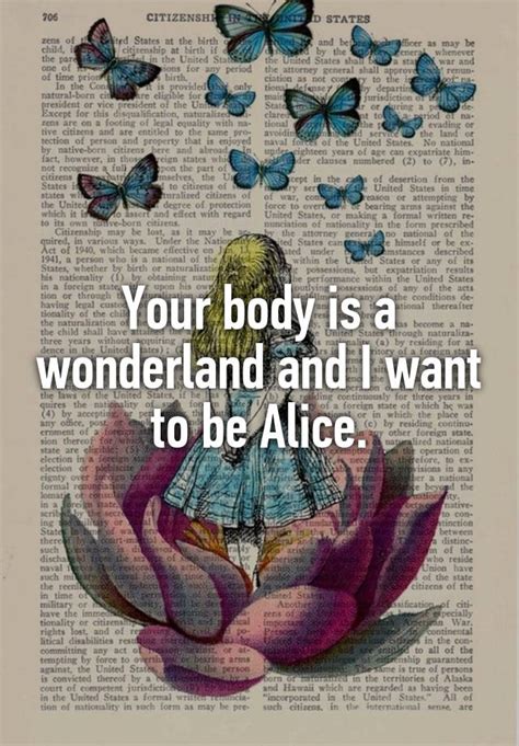 Your Body Is A Wonderland And I Want To Be Alice