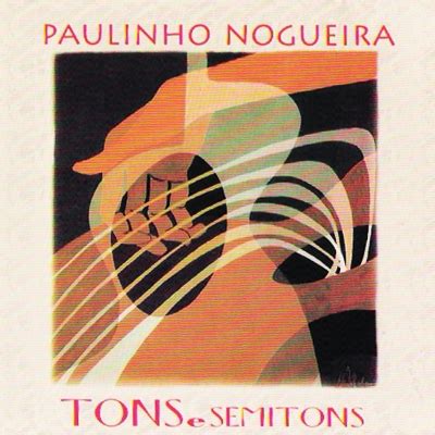 Изучайте релизы paulinho nogueira на discogs. Paulinho Nogueira - Tons e Semitons