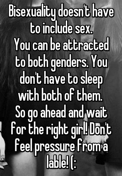 Bisexuality Doesn T Have To Include Sex You Can Be Attracted To Both Genders You Don T Have To