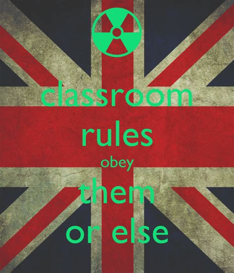 Classroom Rules Obey Them Or Else Poster Joshua Keep Calm O Matic