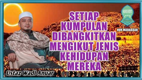 Kemuliaan Ahlil Quran Di Padang Mahsyar Ustaz Wadi Anuar Youtube
