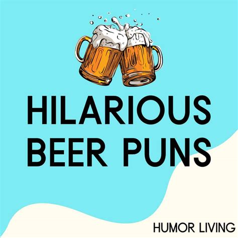 80 Hilarious Beer Puns Brewed To Perfection Humor Living