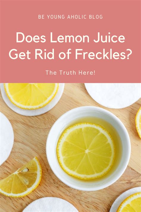Does Lemon Juice Get Rid Of Freckles The Truth Here Getting Rid Of