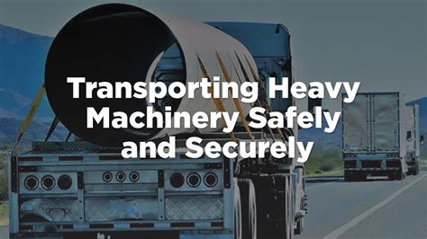 Efficient Strategies For Transporting Heavy Machinery Safely And Securely