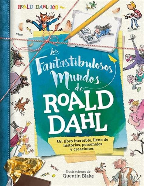 · Los Fantastibulosos Mundos De Roald Dahl Un Libro Increíble Lleno