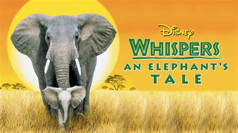 Watch Whispers An Elephants Tale Full Movie Disney