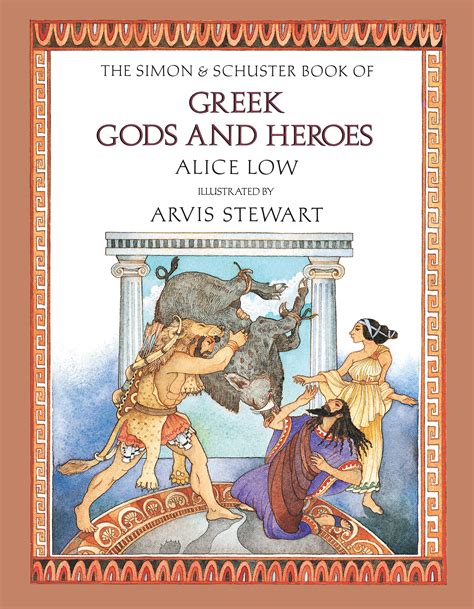The Simon And Schuster Book Of Greek Gods And Heroes Book By Alice Low