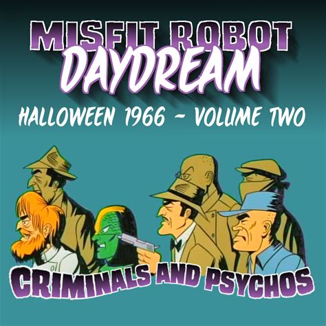 Misfit Robot Daydream Halloween 1966 Volume 2 Criminals And Psychos