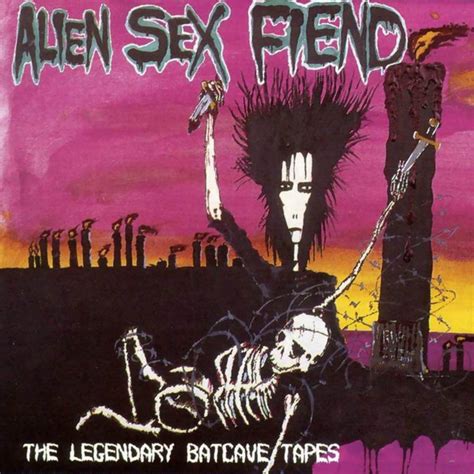 Alien Sex Fiend The Legendary Batcave Tapes Discogs