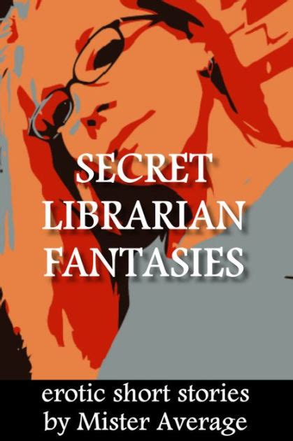 Secret Librarian Fantasies By Mister Average EBook Barnes Noble