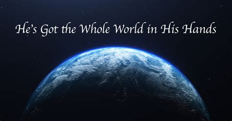 Hes Got The Whole World In His Hands Lyrics Hymn Meaning And Story