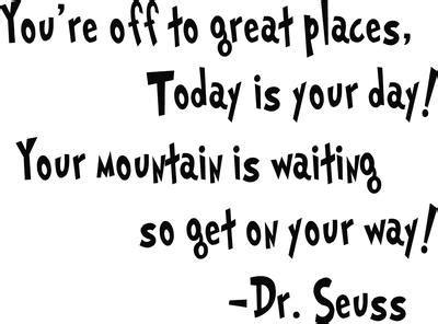 You have feet in your shoes. Dr Seuss Today is Your Day Wall Words