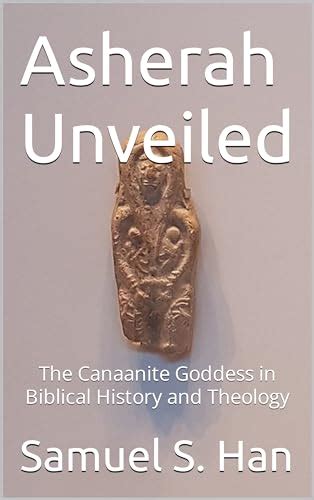 Asherah Unveiled The Canaanite Goddess In Biblical History And