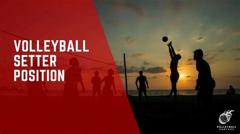 Understanding The Crucial Role Of Volleyball Setter Position