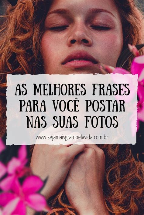 As Melhores Frases Para Você Postar Nas Suas Fotos Em 2020 Mulher