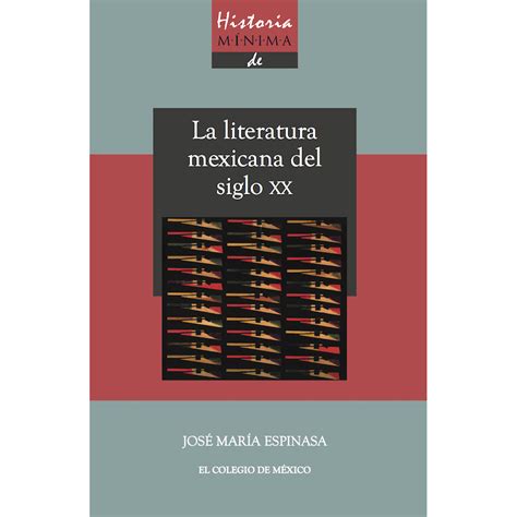 Historia Minima De La Literatura Mexicana Del Siglo Xx Espinasa Jose Maria Libro En Papel
