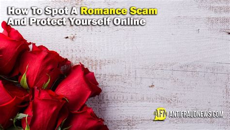 Protecting Your Heart And Wallet How To Avoid A Romance Scam