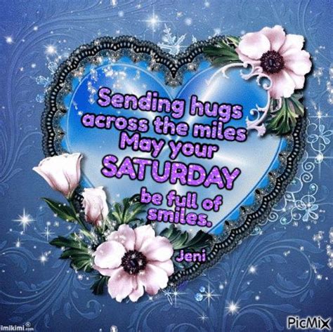 Sending Hugs Across The Miles May Your Saturday Be Full Of Smiles Quotes Gifs Saturday Saturday