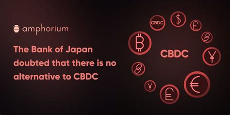 The Bank Of Japan Doubted That There Is No Alternative To Cbdc The