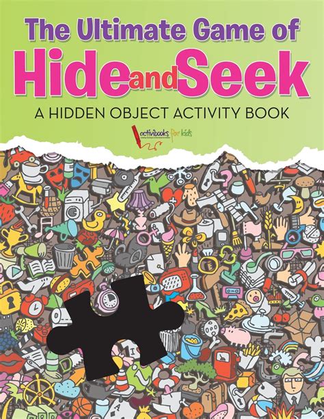 The Ultimate Game Of Hide And Seek A Hidden Object Activity Book