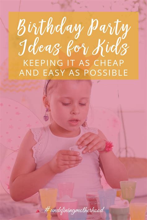 Tips For Kids Birthday Parties Keep It Simple And Inexpensive Kids