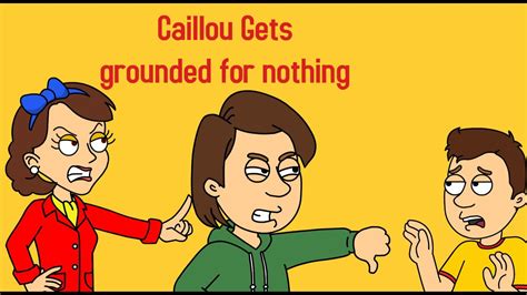 Caillou Gets Grounded For Nothing First Video Of Caillou Gets Grounded