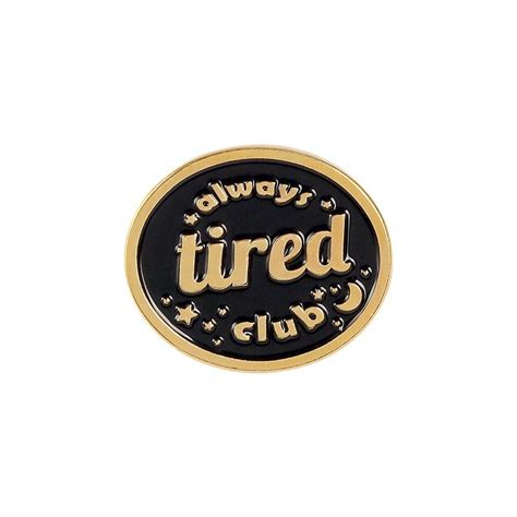 Enamel Pin Always Tired Club Nufsed Sticker