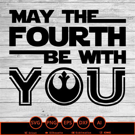 May The Th Fourth Be With You Star Wars SVG PNG EPS DXF AI Arts Vector