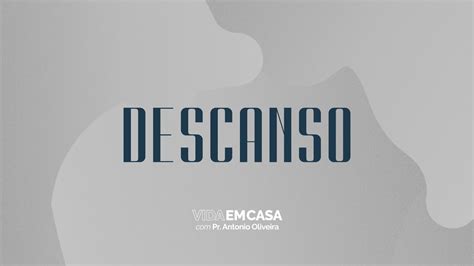 Descanso - Vida em Casa com Pr. Antonio Oliveira - YouTube