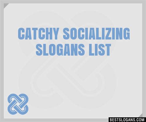100 Catchy Socializing Slogans 2024 Generator Phrases And Taglines