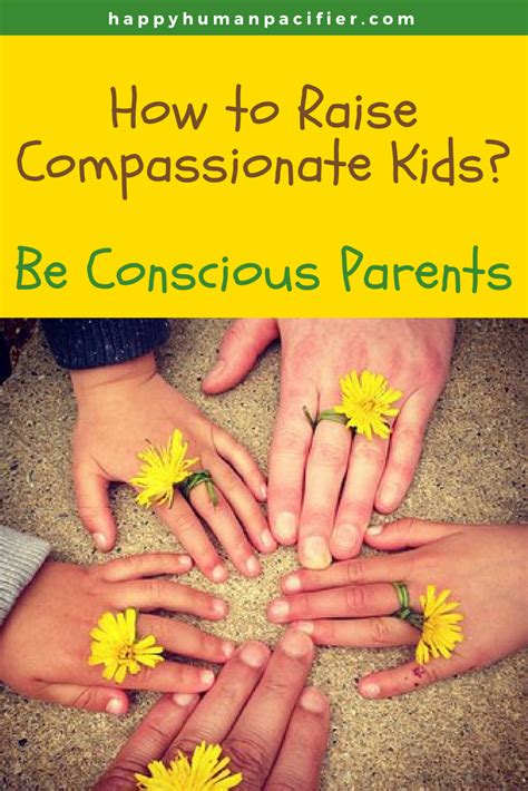 How To Raise Compassionate Kids Happy Human Pacifier