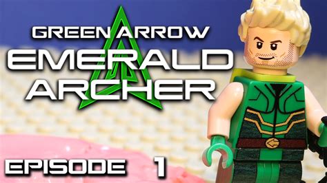 Lego Green Arrow Emerald Archer Episode 1 No Place For A Hero Youtube