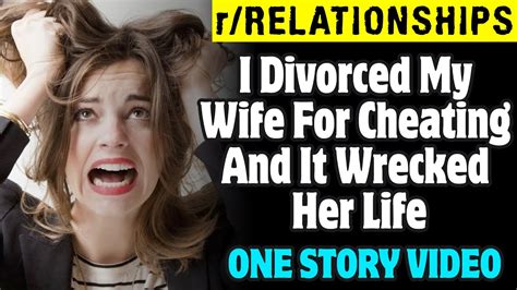 i divorced my wife for cheating and it wrecked her life reddit stories youtube