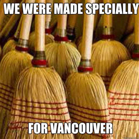 We Were Made Specially For Vancouver Sweep Quickmeme