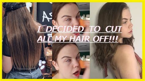 I DECIDED TO CUT ALL MY HAIR OFF YouTube