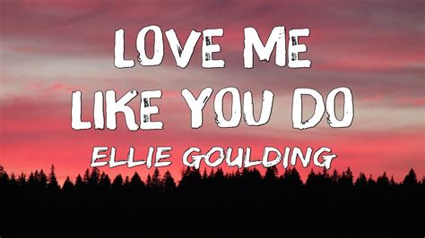 Love Me Like You Do Lyrics Ellie Goulding Youtube