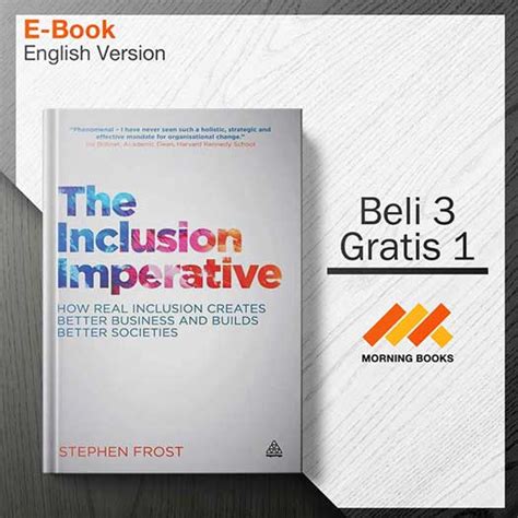 The Inclusion Imperative How Real Inclusion Creates Better Business