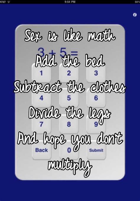 Sex Is Like Math Add The Bed Subtract The Clothes Divide The Legs And Hope You Don T Multiply