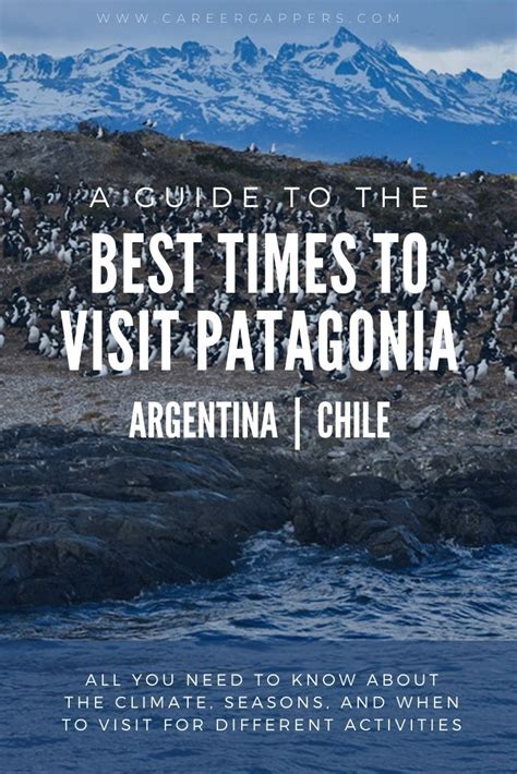 The Best Times To Visit Patagonia For Every Activity Career Gappers