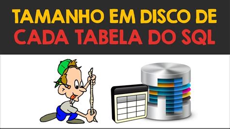 TAMANHO De CADA TABELA Do SQL YouTube